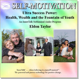 Ultra Success Power: Health, Wealth and the Fountain of Youth  (InnerTalk subliminal self help affirmations CD and MP3)
