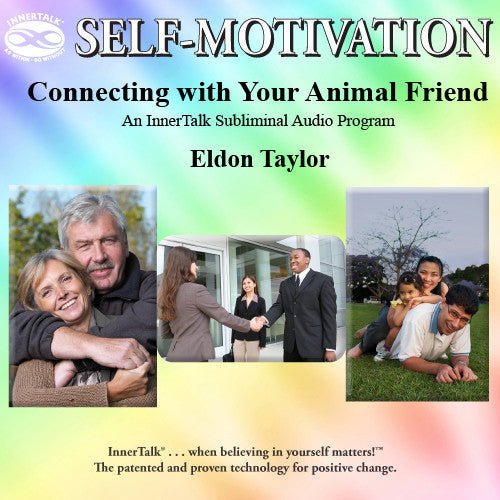 Connecting with Your Animal Friend - InnerTalk subliminal self help / personal empowerment CD / MP3. The best method for positive subliminal affirmations; patented proven and guaranteed