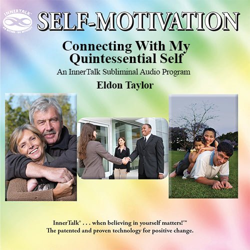 Connecting with my Quintessential Self - An InnerTalk Subliminal Personal Empowerment / self help CD / MP3. The best method for positive subliminal affirmations; patented, proven, and guaranteed