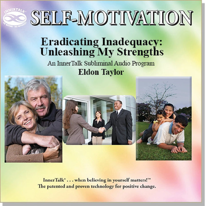 Eradicating Inadequacy: Unleashing My Strengths. An InnerTalk subliminal self-empowerment audio CD and MP3