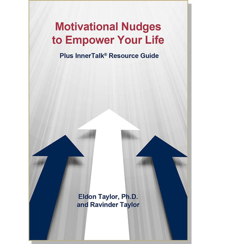 Motivational Nudges to Empower Your Life plus InnerTalk Resource Guide by Eldon Taylor Ph.D. and Ravinder Taylor