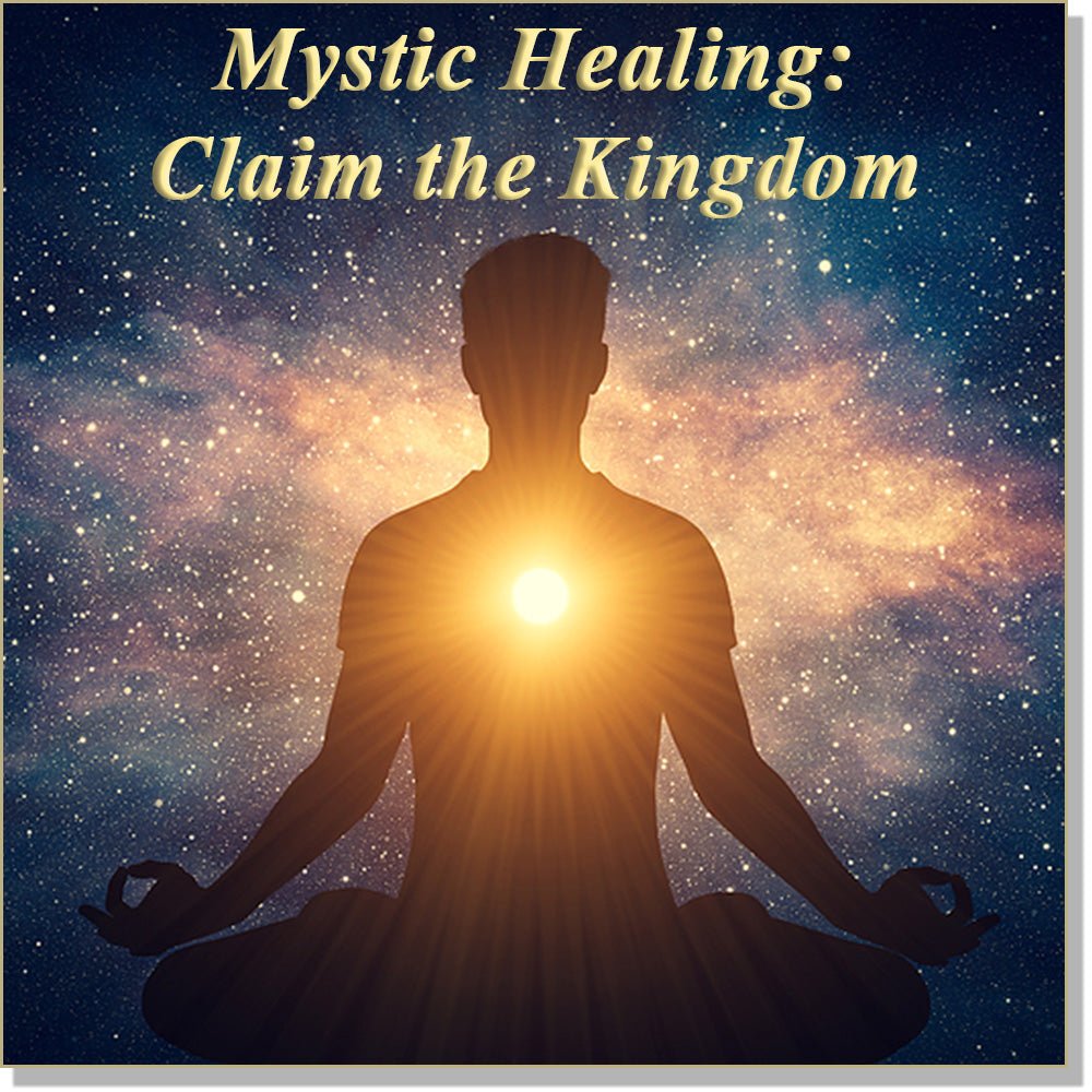 Mystic Healing: Claim the Kingdom (Meditation and Subliminal, hypnosis, tones, frequencies,  self help CD and MP3)