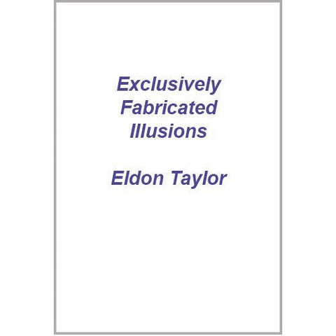 Exclusively Fabricated Illusions by Eldon Taylor