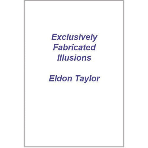 Exclusively Fabricated Illusions by Eldon Taylor