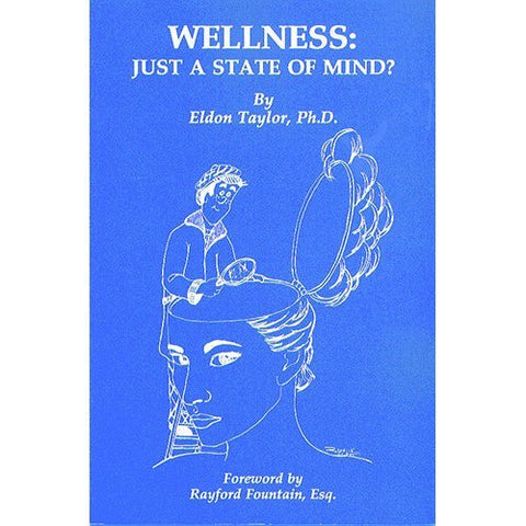 Wellness: Just a State of Mind?  by Eldon Taylor