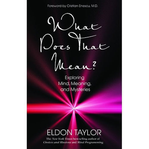 What Does That Mean? by Eldon Taylor
